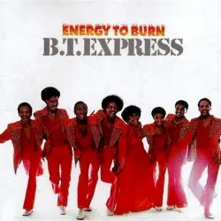 Energy to Burn by B.T. Express