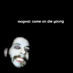Come On Die Young by Mogwai