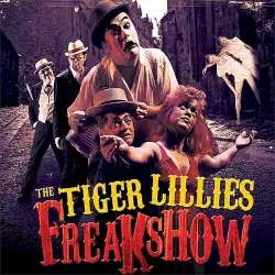 Freakshow by The Tiger Lillies