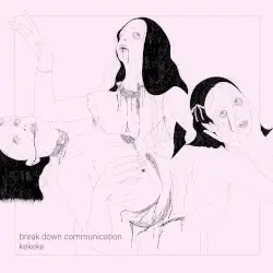 SPLIT by Break Down Communication & ケケケッ
