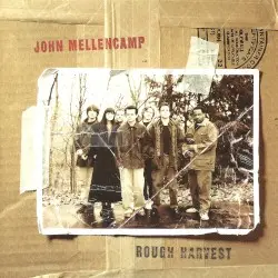 Rough Harvest by John Mellencamp