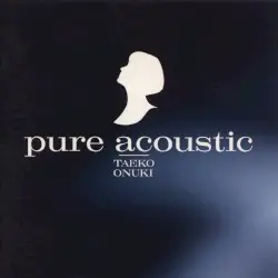 pure acoustic by 大貫妙子