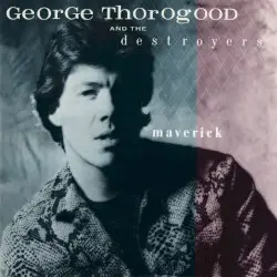 Maverick by George Thorogood & the Destroyers