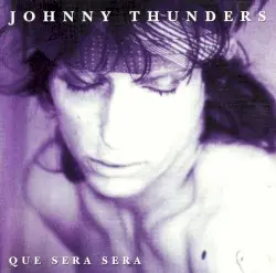 Que Será, Será by Johnny Thunders