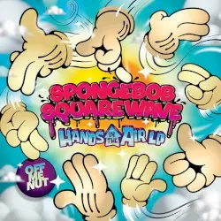 Hands in the Air LP by Spongebob Squarewave
