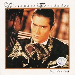 Mi verdad by Alejandro Fernández
