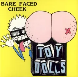 Bare Faced Cheek by The Toy Dolls