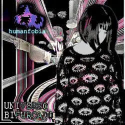Universo Bifurcado by Humanfobia