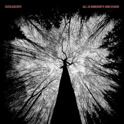 All Is Immensity and Chaos by Iszoloscope