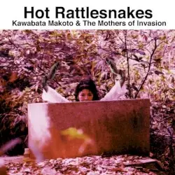 Hot Rattlesnakes by Kawabata Matoko & The Mothers of Invasion