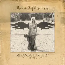 The Weight of These Wings by Miranda Lambert