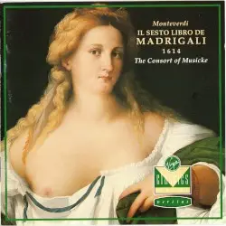 Il sesto libro de madrigali 1614 by Claudio Monteverdi; The Consort of Musicke, Anthony Rooley