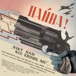 Nikt nam nie zrobił nic, czyli opowieść o tym, jak Polska w roku 1940 wespół z Anglią i Francją rozgromiła Rzeszę Niemiecką i stała się hegemonem Europy Środkowej by Hańba!