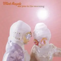 See You in the Morning by Mint Royale