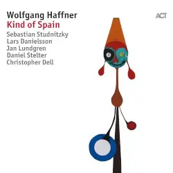 Kind of Spain by Wolfgang Haffner, Sebastian Studnitzky, Lars Danielsson, Jan Lundgren, Daniel Stelter, Christopher Dell