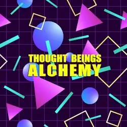 Alchemy by Thought Beings