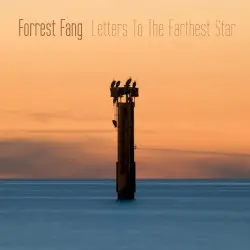 Letters to the Farthest Star by Forrest Fang