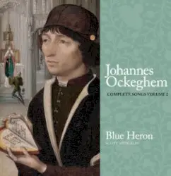 Complete Songs Volume 2 by Johannes Ockeghem; Blue Heron, Scott Metcalfe