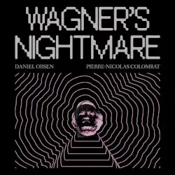 Wagner's Nightmare by Hermann Ritter, Franz Liszt, Richard Wagner, Friedrich Nietzsche, Erik Satie, Felix Mendelssohn; Wagner's Nightmare