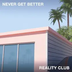 Never Get Better by Reality Club