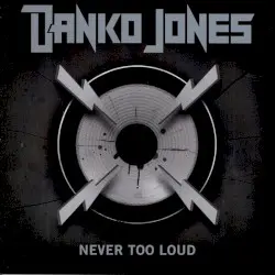 Never Too Loud by Danko Jones