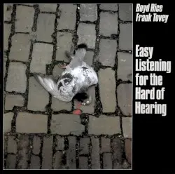 Easy Listening for the Hard of Hearing by Boyd Rice / Frank Tovey