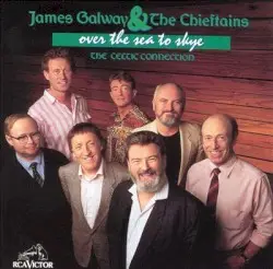 Over the Sea to Skye: The Celtic Connection by James Galway & The Chieftains