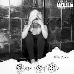 Better of Me by Bebe Rexha