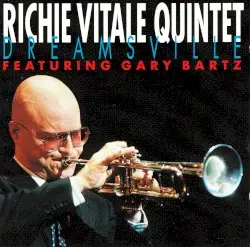 Dreamsville by Richie Vitale Quintet feat. Gary Bartz