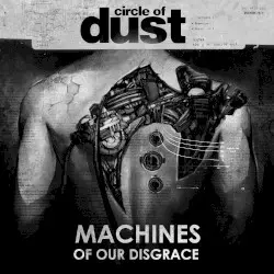 Machines of Our Disgrace by Circle of Dust