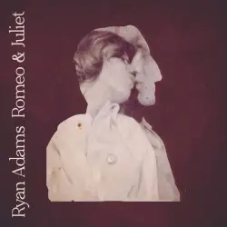 Romeo & Juliet by Ryan Adams