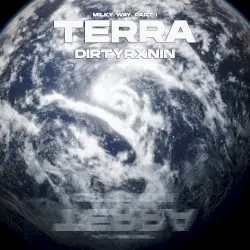 Milky Way. Part I: Terra by DIRTYRXNIN
