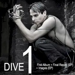 Dive 1: First Album + Final Report (EP) + Images (EP) by Dive