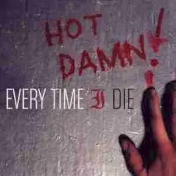 Hot Damn! by Every Time I Die