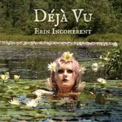 Déjà Vu by Erin Incoherent
