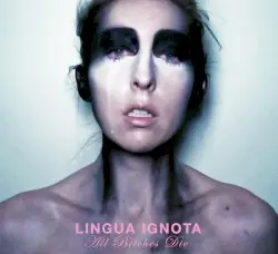 All Bitches Die by Lingua Ignota