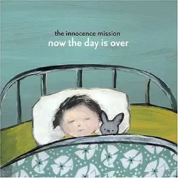 Now the Day Is Over by The Innocence Mission