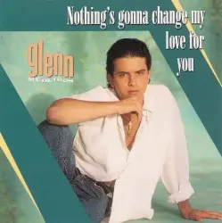 Nothing's Gonna Change My Love for You by Glenn Medeiros