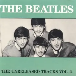 The Unreleased Tracks, Volume 2 by The Beatles
