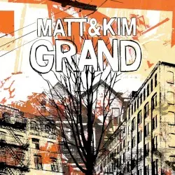 Grand by Matt & Kim