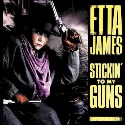 Stickin’ to My Guns by Etta James