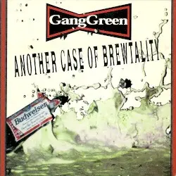 Another Case of Brewtality by Gang Green