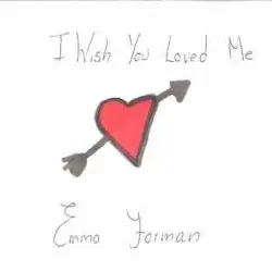 I Wish You Loved Me by Emma Forman