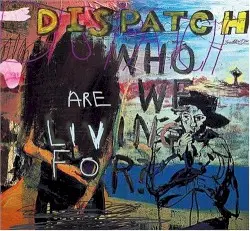 Who Are We Living For? by Dispatch