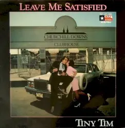Leave Me Satisfied by Tiny Tim
