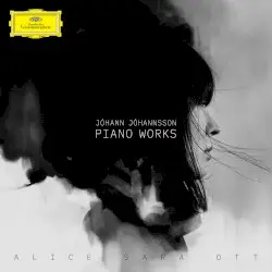 Jóhann Jóhannsson: Piano Works by Jóhann Jóhannsson; Alice Sara Ott