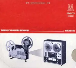 Reel To Reel by Shawn Lee’s Ping Pong Orchestra