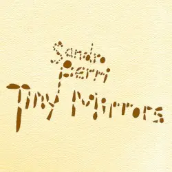 Tiny Mirrors by Sandro Perri