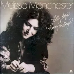 Better Days & Happy Endings by Melissa Manchester