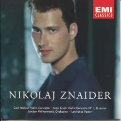 Nielsen: Violin Concerto / Bruch: Violin Concerto no. 1 in G minor by Carl Nielsen, Max Bruch; Nikolaj Znaider, London Philharmonic Orchestra, Lawrence Foster